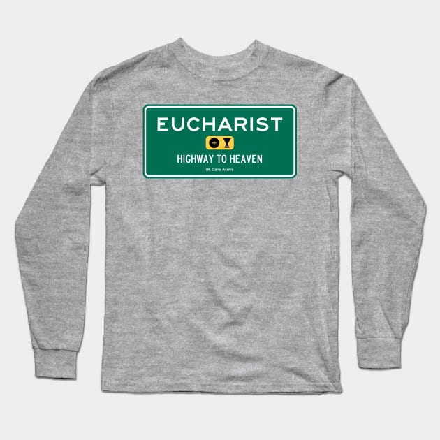 Eucharist: Highway to Heaven Long Sleeve T-Shirt by TheCatholicMan